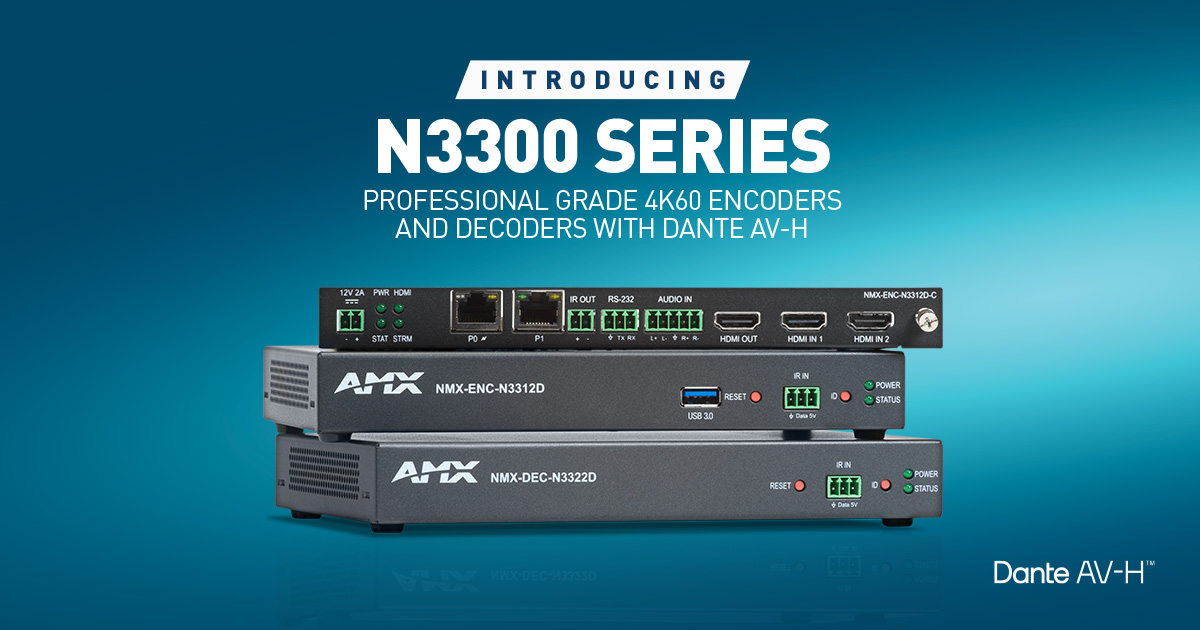 AMX Introduces SVSI N3300 Series 4K60  H.26x/Dante AV-H Encoders and Decoders