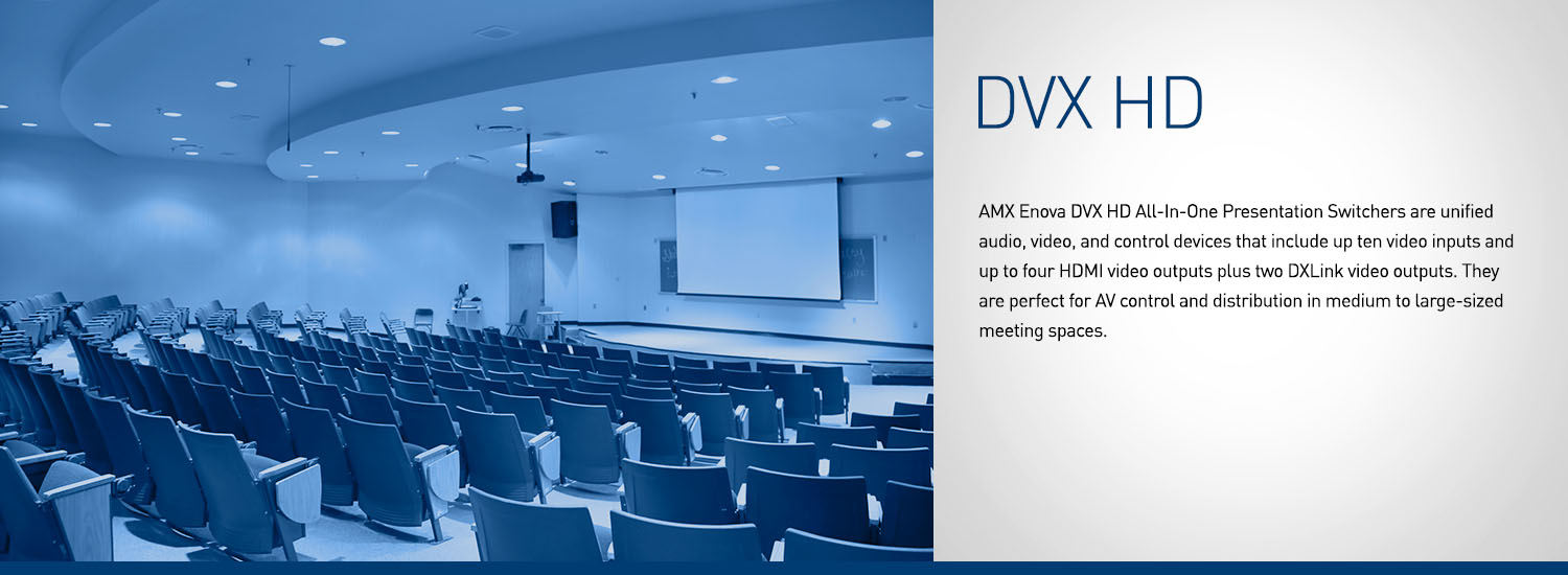 DVX HD (Up to 10x4 +2)